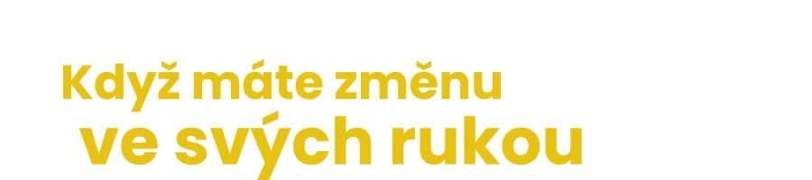Když máte změnu ve svých rukou